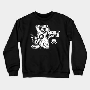 Drink Wine and Worship Satan Crewneck Sweatshirt